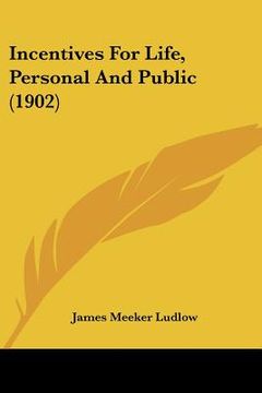 portada incentives for life, personal and public (1902) (en Inglés)