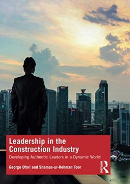 portada Leadership in the Construction Industry: Developing Authentic Leaders in a Dynamic World (en Inglés)