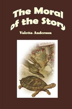 portada The Moral of the Story: A One Act Comedy for Children (en Inglés)