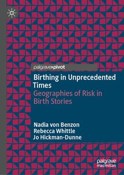 portada Birthing in Unprecedented Times: Geographies of Risk in Birth Stories (en Inglés)