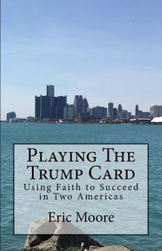 portada Playing The Trump Card: Using Faith to Succeed in Two Americas (en Inglés)