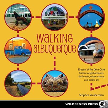 portada Walking Albuquerque: 30 Tours of the Duke City's Historic Neighborhoods, Ditch Trails, Urban Nature, and Public art (in English)
