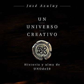 portada Un universo creativo: Historia y alma de UNOde50 (Sin colección)