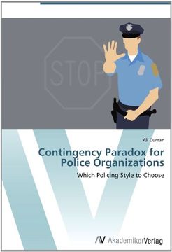portada Contingency Paradox for Police Organizations: Which Policing Style to Choose