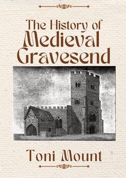 portada The History of Medieval Gravesend (en Inglés)