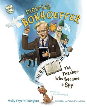 portada Dietrich Bonhoeffer: The Teacher who Became a spy (Here i am! Biography Series) (en Inglés)