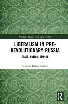 portada Liberalism in Pre-Revolutionary Russia: State, Nation, Empire (in English)