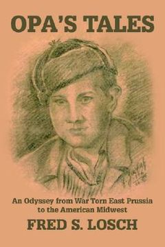 portada opa's tales: an odyssey from war torn east prussia to the american midwest
