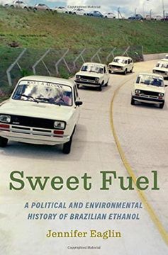 portada Sweet Fuel: A Political and Environmental History of Brazilian Ethanol (in English)