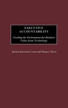 portada executive accountability: creating the environment for business value from technology (in English)