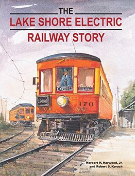 portada The Lake Shore Electric Railway Story (Railroads Past and Present) (en Inglés)