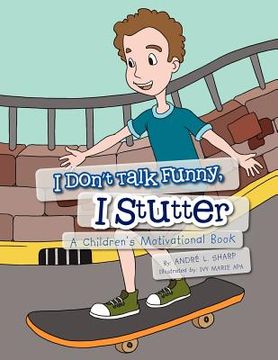 portada i don't talk funny, i stutter: a children's motivational book (en Inglés)