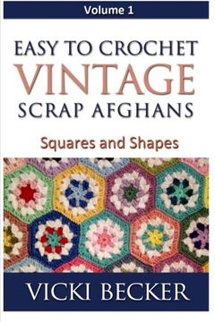 portada Easy to Crochet Vintage Scrap Afghans: Squares and Shapes: Volume 1 (en Inglés)
