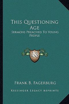 portada this questioning age: sermons preached to young people