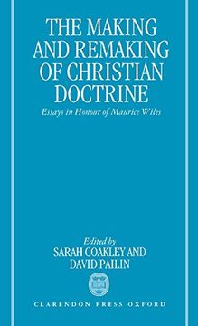 portada The Making and Remaking of Christian Doctrine: Essays in Honour of Maurice Wiles (en Inglés)