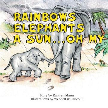 portada Rainbows, Elephants, a Sun . . . Oh My! (en Inglés)