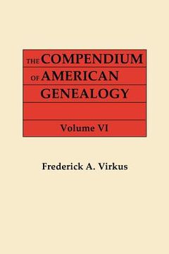 portada the compendium of american genealogy: first families of america. a genealogical encyclopedia of the united states. in seven volumes. volume vi (1937)
