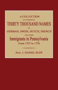 portada A Collection of Upwards of Thirty Thousand Names of German, Swiss, Dutch, French and Other Immigrants in Pennsylvania from 1727 to 1776 (en Inglés)