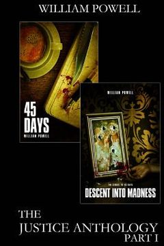 portada The Justice Anthology - Part I: 45 Days and Descent Into Madness (en Inglés)