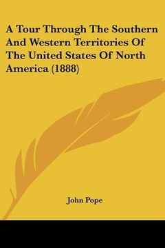 portada a tour through the southern and western territories of the united states of north america (1888) (en Inglés)