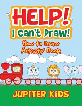 portada Help! I Can't Draw! How to Draw Activity Book (en Inglés)
