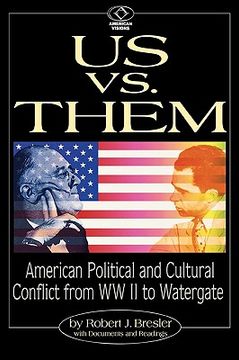us vs. them: american political and cultural conflict from wwii to watergate (en Inglés)