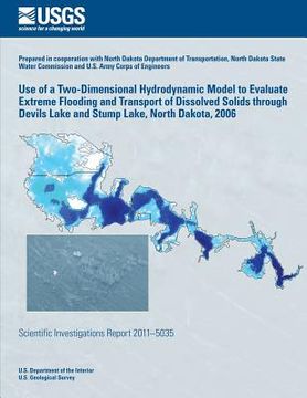portada Use of a Two-Dimensional Hydrodynamic Model to Evaluate Extreme Flooding and Transport of Dissolved Solids through Devils Lake and Stump Lake, North D (en Inglés)