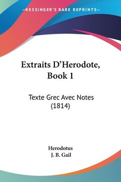 portada Extraits D'Herodote, Book 1: Texte Grec Avec Notes (1814) (en Francés)