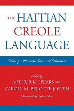 portada The Haitian Creole Language: History, Structure, Use, and Education (Caribbean Studies) (en Inglés)