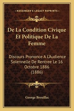 portada De La Condition Civique Et Politique De La Femme: Discours Prononce A L'Audience Solennelle De Rentree Le 16 Octobre 1886 (1886) (en Francés)