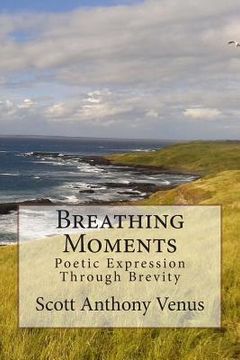 portada Breathing Moments: Poetic Expression Through Brevity (en Inglés)