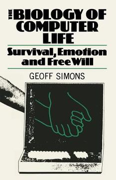 portada The Biology of Computer Life: Survival, Emotion and Free Will (en Inglés)