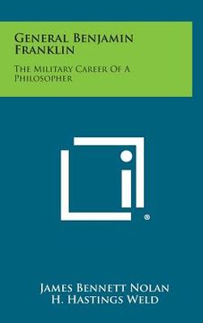 portada General Benjamin Franklin: The Military Career of a Philosopher (in English)