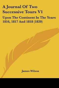 portada a journal of two successive tours v1: upon the continent in the years 1816, 1817 and 1818 (1820) (en Inglés)