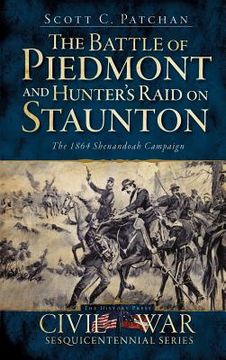portada The Battle of Piedmont and Hunter's Raid on Staunton: The 1864 Shenandoah Campaign (en Inglés)