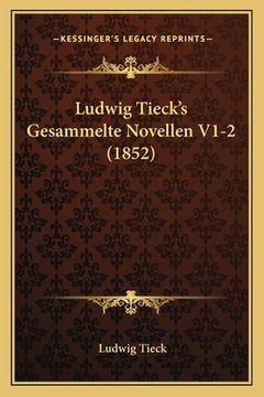 portada Ludwig Tieck's Gesammelte Novellen V1-2 (1852) (en Alemán)