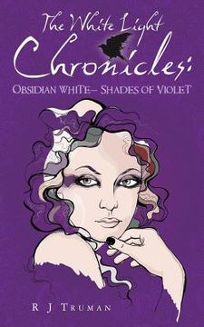 portada The White Light Chronicles: Obsidian White Shades of Violet (en Inglés)