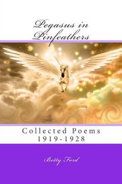 portada Pegasus in Pinfeathers: Collected Poems 1919-1928
