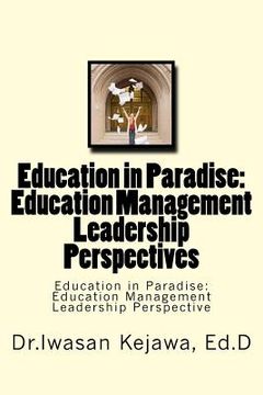 portada Education in Paradise: Education Management Leadership Perspectives: Education in Paradise: Education Management Leadership Perspective (en Inglés)