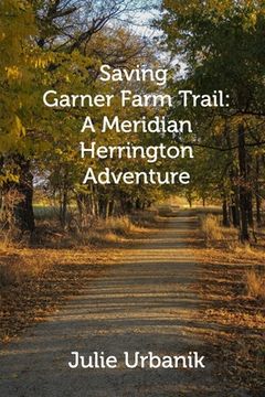 portada Saving Garner Farm Trail: A Meridian Herrington Adventure (in English)
