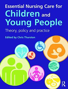 portada Essential Nursing Care for Children and Young People: Theory, Policy and Practice (en Inglés)