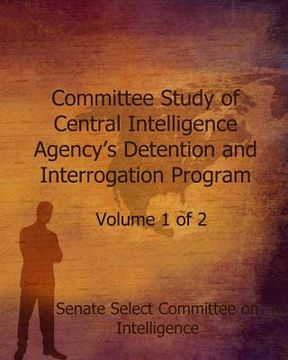 portada Committee Study of the Central Intelligence Agency's: Detention and Interrogation Program (en Inglés)