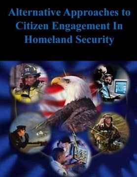 portada Alternative Approaches to Citizen Engagement In Homeland Security (en Inglés)