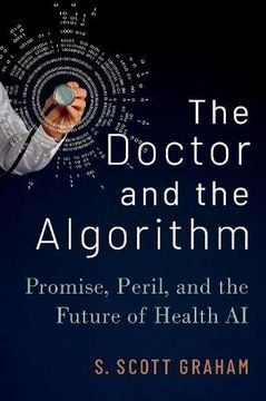 portada The Doctor and the Algorithm: Promise, Peril, and the Future of Health ai 