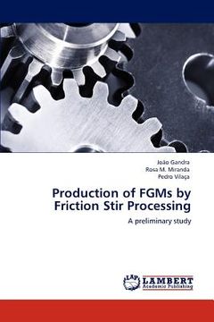 portada production of fgms by friction stir processing (en Inglés)