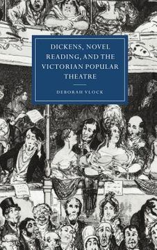 portada Dickens, Novel Reading, and the Victorian Popular Theatre Hardback (Cambridge Studies in Nineteenth-Century Literature and Culture) (in English)