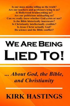portada We Are Being Lied To: ... About God, the Bible, and Christianity