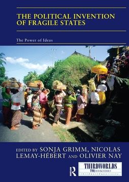 portada The Political Invention of Fragile States: The Power of Ideas (en Inglés)