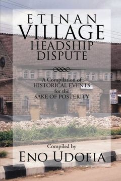 portada Etinan Village Headship Dispute: A Compilation of Historical Events for the Purpose of Posterity