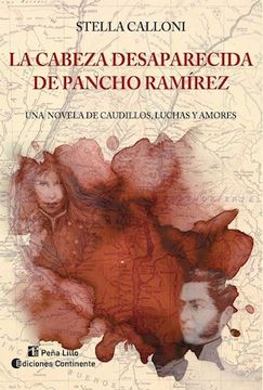 portada La Cabeza Desaparecida de Pancho Ramirez - una Novela de Caudillos, Luchas y Amores